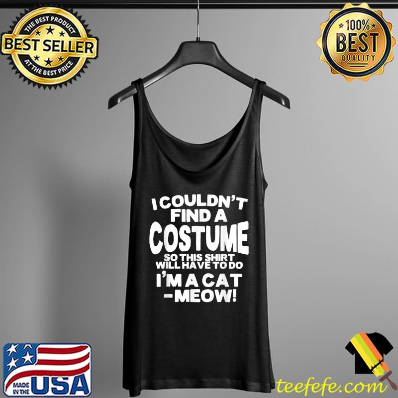 I'm a Cat Meow Funny Halloween Costume T-Shirt Tank Top I'm a Cat Meow Funny Halloween Costume T-Shirt Tank Top