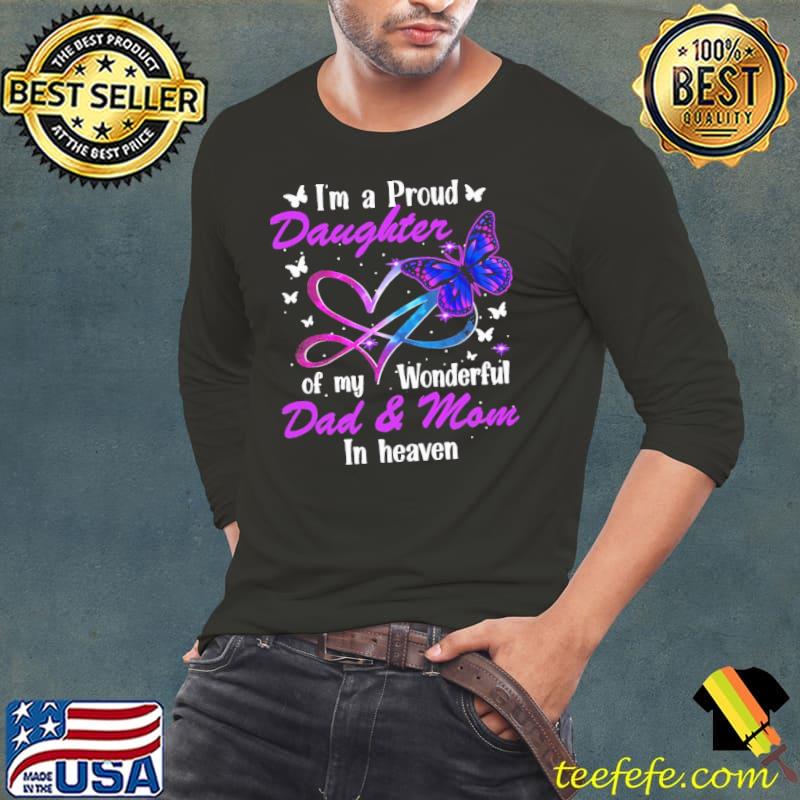 I'm a Proud Daughter Of A Wonderful Dad And Mom In Heaven Colorful Shirt Long Sleeve Tee I'm a Proud Daughter Of A Wonderful Dad And Mom In Heaven Colorful Shirt Long Sleeve Tee