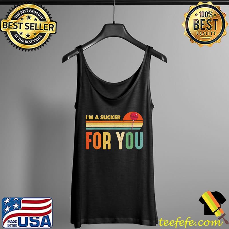 I'm A Sucker For You Candy Pop Music Fans Funny Vintage T-Shirt Tank Top I'm A Sucker For You Candy Pop Music Fans Funny Vintage T-Shirt Tank Top