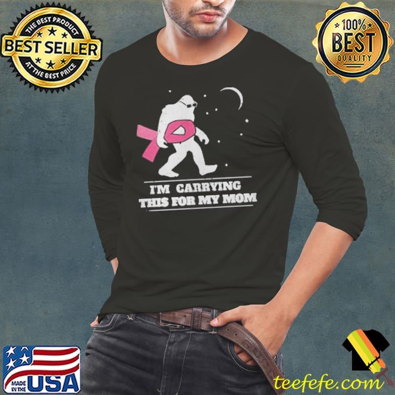 I'm Carrying This For My Mom Cancer Pink Bigfoot Moon Star Shirt