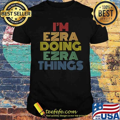 I'm Ezra Doing Ezra Things Funny Personalized Name T-Shirt