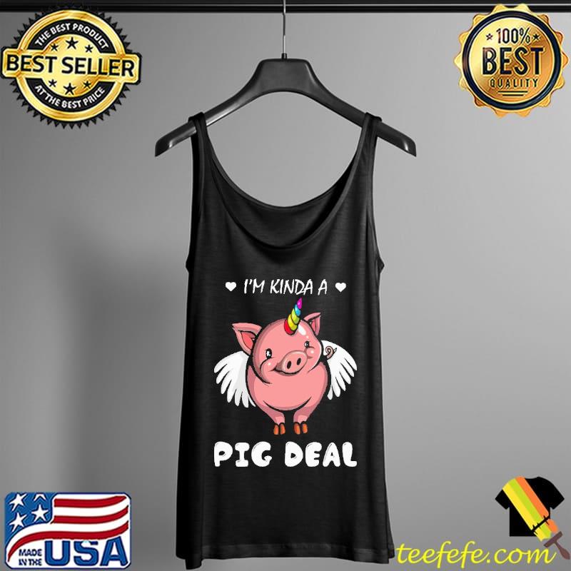 I'm Kinda A Pig Deal Unicorn s Tank Top I'm Kinda A Pig Deal Unicorn s Tank Top