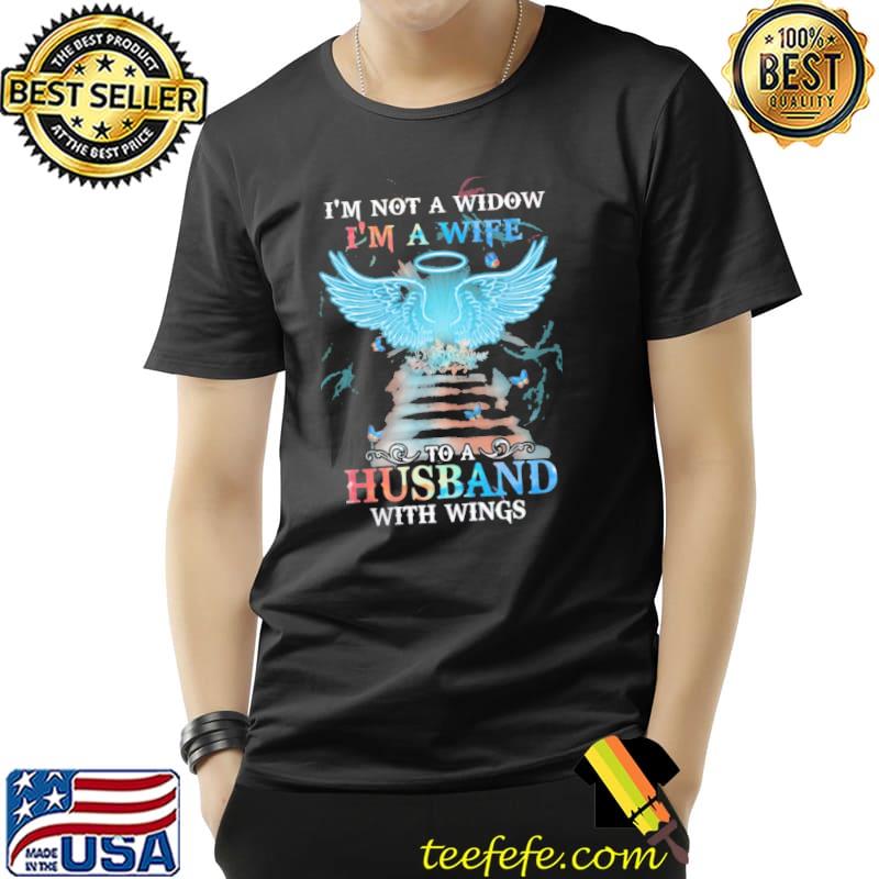 I'm Not A Widow I'm A Wife Husband With Wings Shirt Unisex I'm Not A Widow I'm A Wife Husband With Wings Shirt Unisex