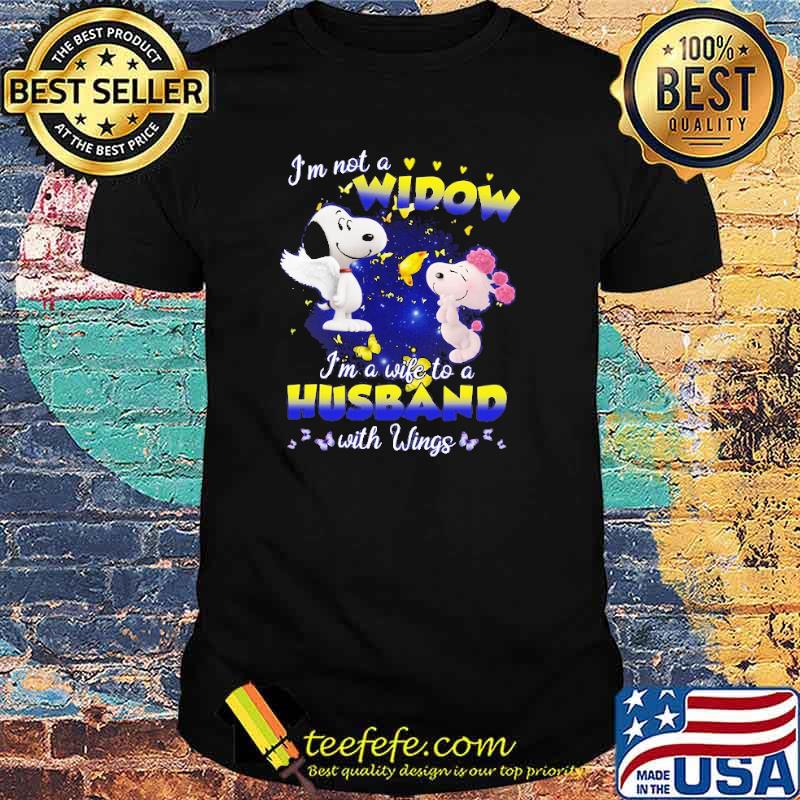 I'm Not A Widow I'm a Wife To A Husband with Wings snoopy Butterfly Shirt