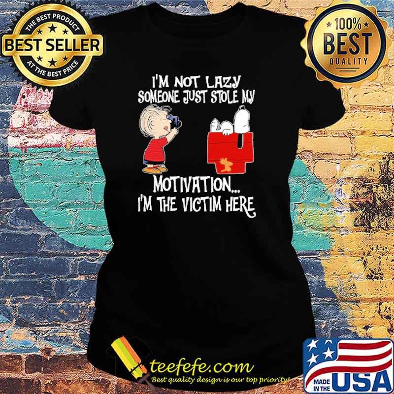I'm Not Lazy Someone Just Stole My Motivation I'm The Victim Here Snoopy Shirt Ladies tee I'm Not Lazy Someone Just Stole My Motivation I'm The Victim Here Snoopy Shirt Ladies tee