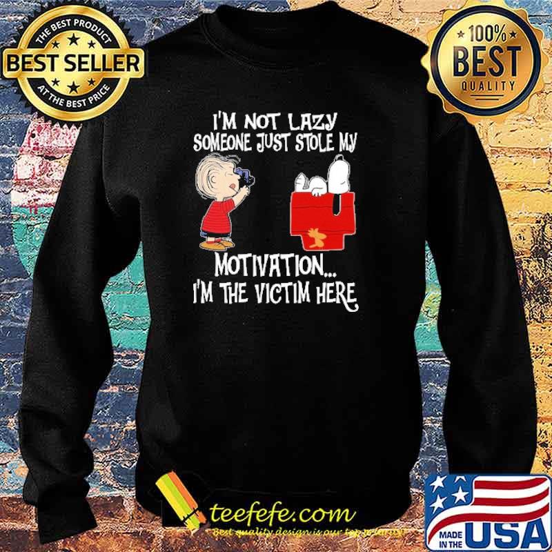 I'm Not Lazy Someone Just Stole My Motivation I'm The Victim Here Snoopy Shirt Sweater I'm Not Lazy Someone Just Stole My Motivation I'm The Victim Here Snoopy Shirt Sweater
