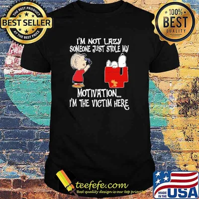 I'm Not Lazy Someone Just Stole My Motivation I'm The Victim Here Snoopy Shirt