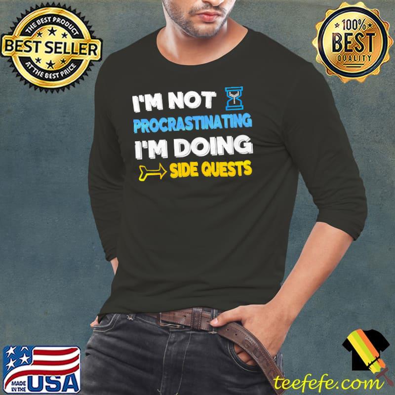 I'm not procrastinating... I'm doing side quests Essential T-Shirt Long Sleeve Tee I'm not procrastinating... I'm doing side quests Essential T-Shirt Long Sleeve Tee
