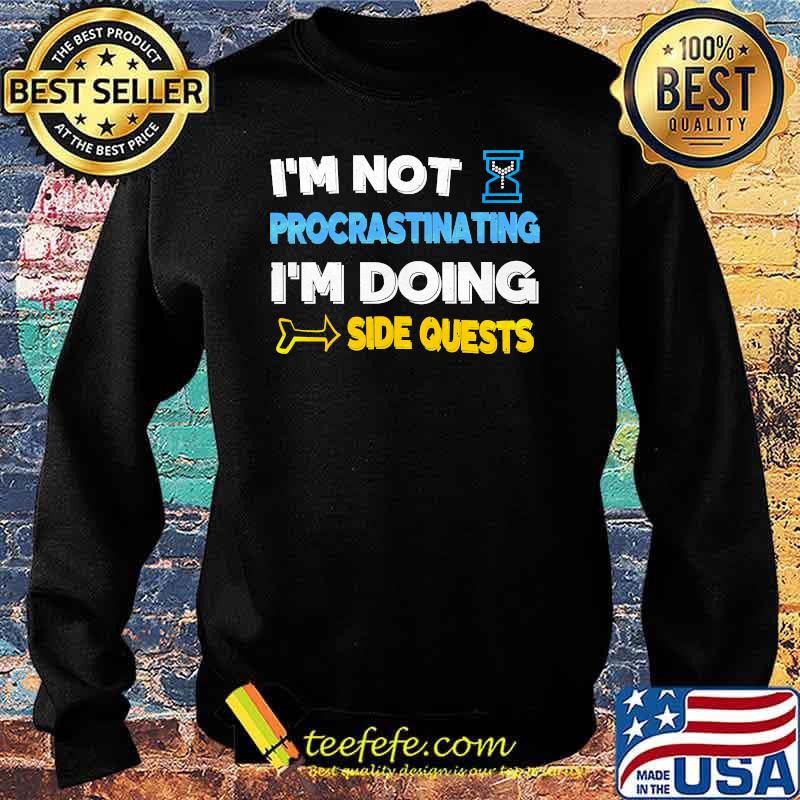 I'm not procrastinating... I'm doing side quests Essential T-Shirt Sweater I'm not procrastinating... I'm doing side quests Essential T-Shirt Sweater