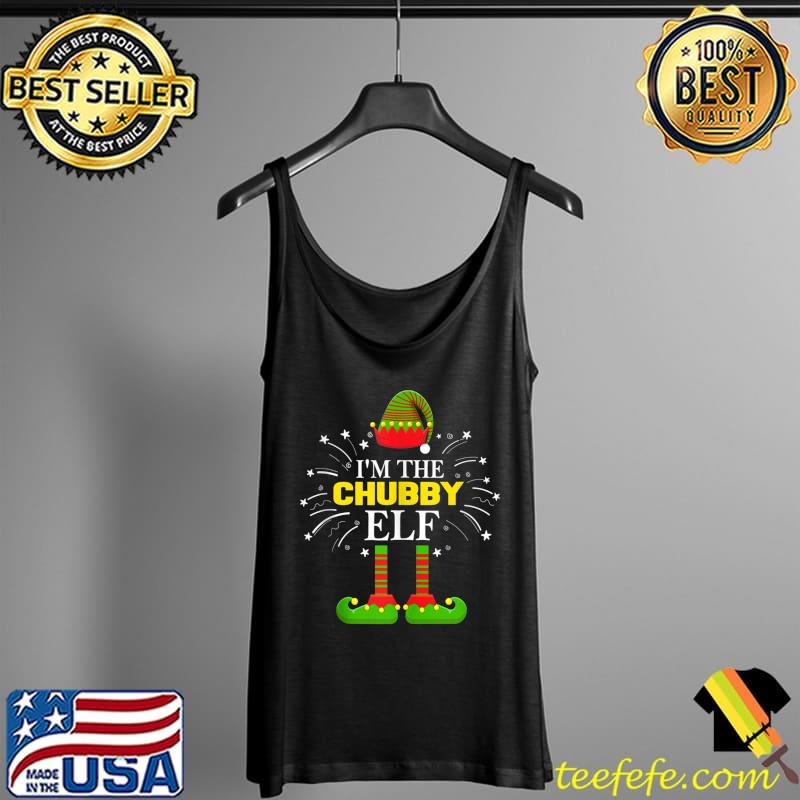 I'm The Chubby Elf Family Matching Group Christmas T-s Tank Top I'm The Chubby Elf Family Matching Group Christmas T-s Tank Top
