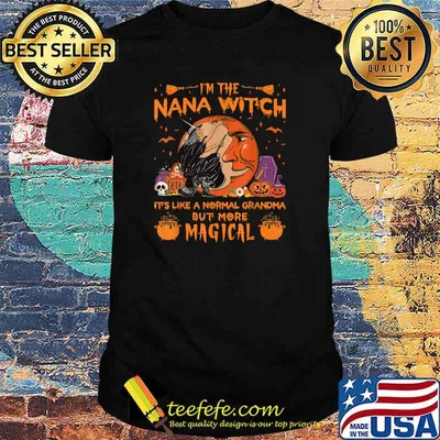 I'm The Nana Witch It's Like A Normal Grandma Halloween T-Shirt