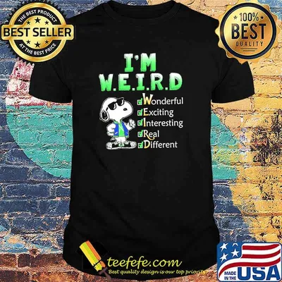 I'm Weird Wonderful Exciting Interesting Real Different Snoopy Shirt