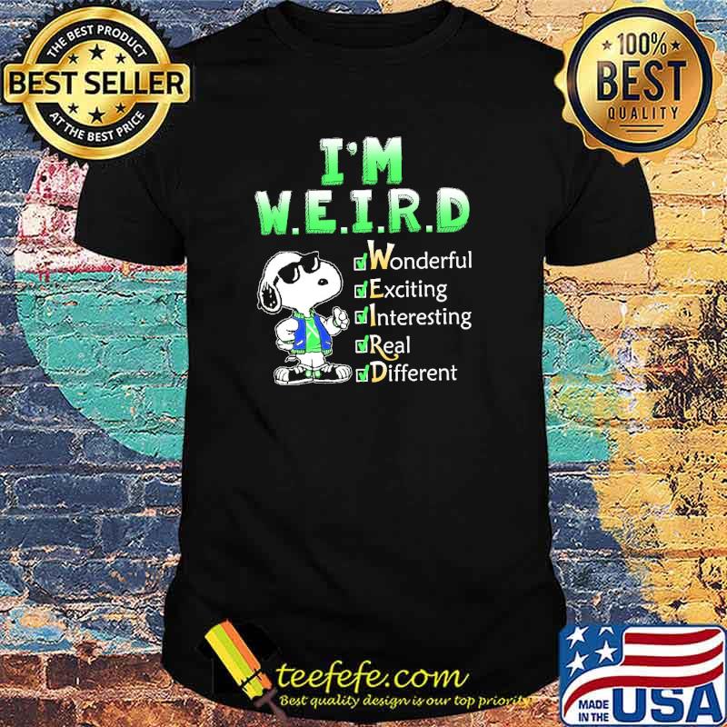 I'm Weird Wonderful Exciting Interesting Real Different Snoopy Shirt I'm Weird Wonderful Exciting Interesting Real Different Snoopy Shirt