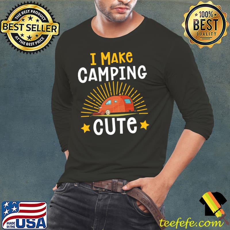 I Make Camping Cute Rv Trailer T-s Long Sleeve Tee I Make Camping Cute Rv Trailer T-s Long Sleeve Tee