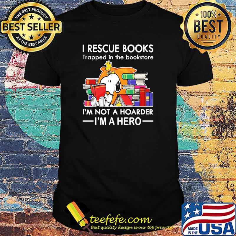 I Rescue Books Trapped In THe Bookstore I'm Not a Hoarder I'm A Hero Snoopy Shirt