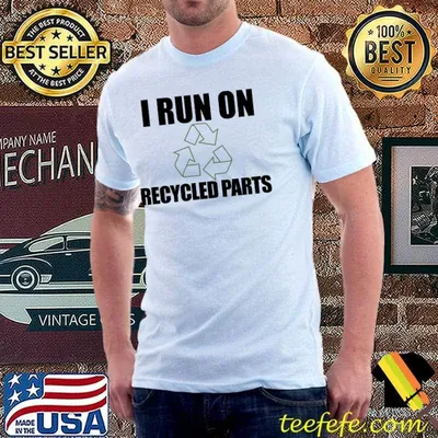 I RUN ON RECYCLED PARTS Kidney Organ Donor Transplant Meme T-shirt