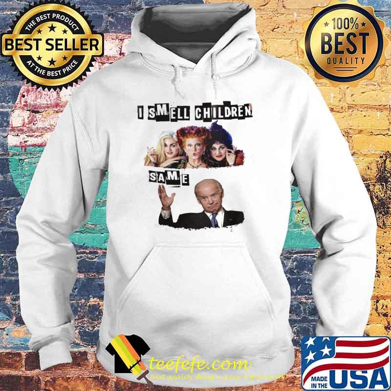 I smell children same hocus pocus joe biden s Hoodie I smell children same hocus pocus joe biden s Hoodie