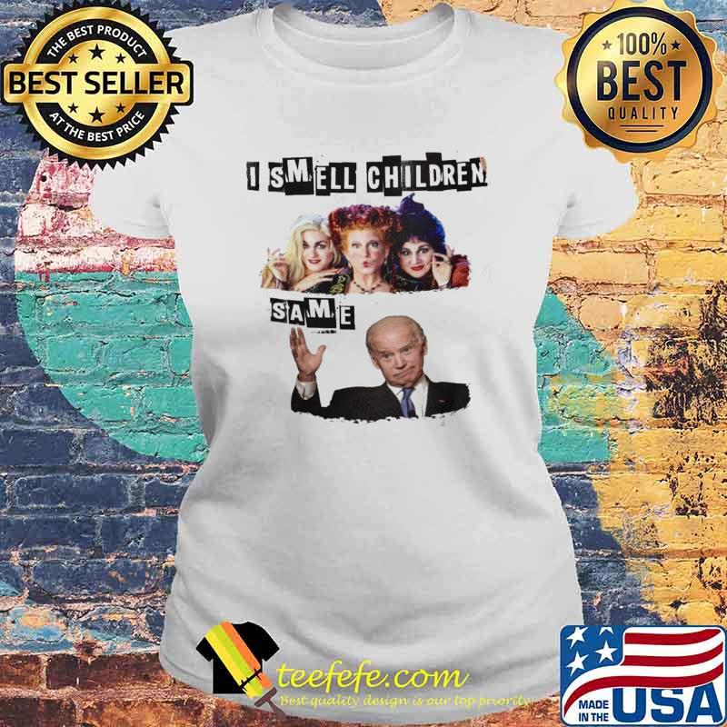 I smell children same hocus pocus joe biden s Laides tee I smell children same hocus pocus joe biden s Laides tee