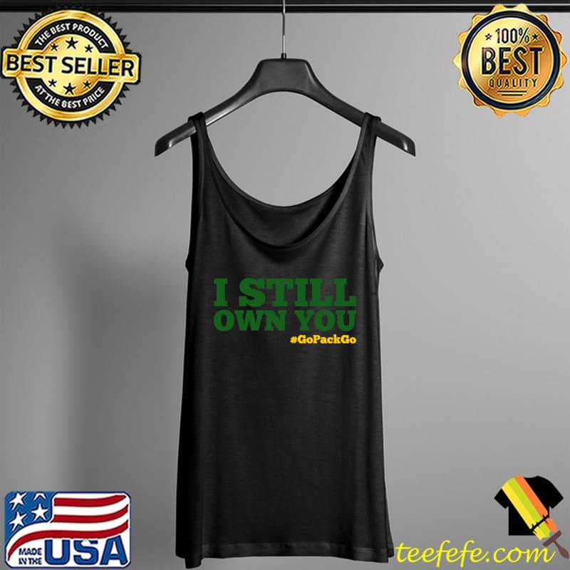 I Still Own You go pack go T-Shirt Tank Top I Still Own You go pack go T-Shirt Tank Top