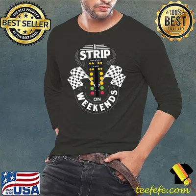 I Strip On Weekends a racer car T-shirt