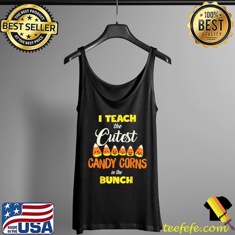 I Teach The Cutest Candy Corn Teaching Halloween Teacher T-Shirt Tank Top I Teach The Cutest Candy Corn Teaching Halloween Teacher T-Shirt Tank Top