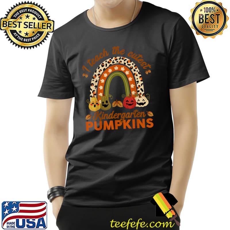 I Teach The Cutest Kindergarten Pumpkins Halloween Leopard Rainbow T-Shirt I Teach The Cutest Kindergarten Pumpkins Halloween Leopard Rainbow T-Shirt