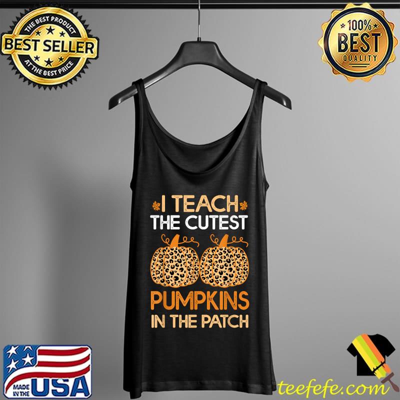 I Teach The Cutest Pumpkins In The Patch Halloween Leopard T-Shirt Tank Top I Teach The Cutest Pumpkins In The Patch Halloween Leopard T-Shirt Tank Top