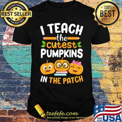 I Teach The Cutest Pumpkins In The Patch Halloween T-Shirt