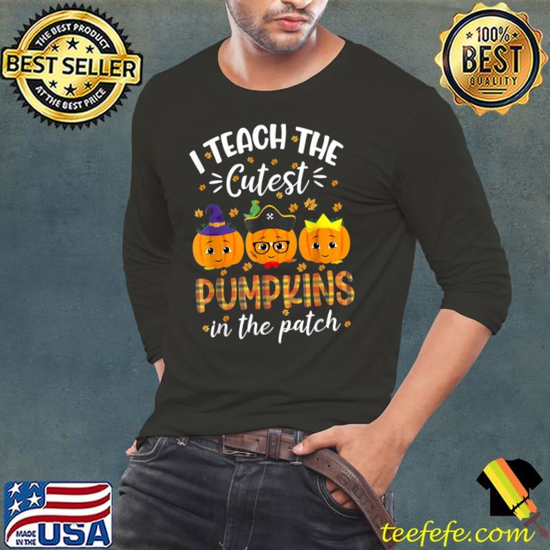 I Teach The Cutest Pumpkins In The Patch Halloween Teacher T-Shirt