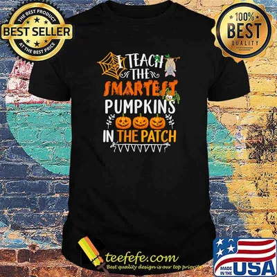 I Teach The Smartest Pumpkins In The Patch Teacher Halloween T-Shirt