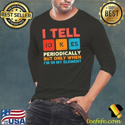 I tell jokes science periodically but only when im in my element vintage shirt