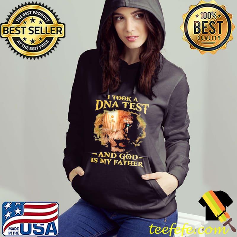 I Took A DNA Test And God IS My Father Lion Shirt Hoodie I Took A DNA Test And God IS My Father Lion Shirt Hoodie