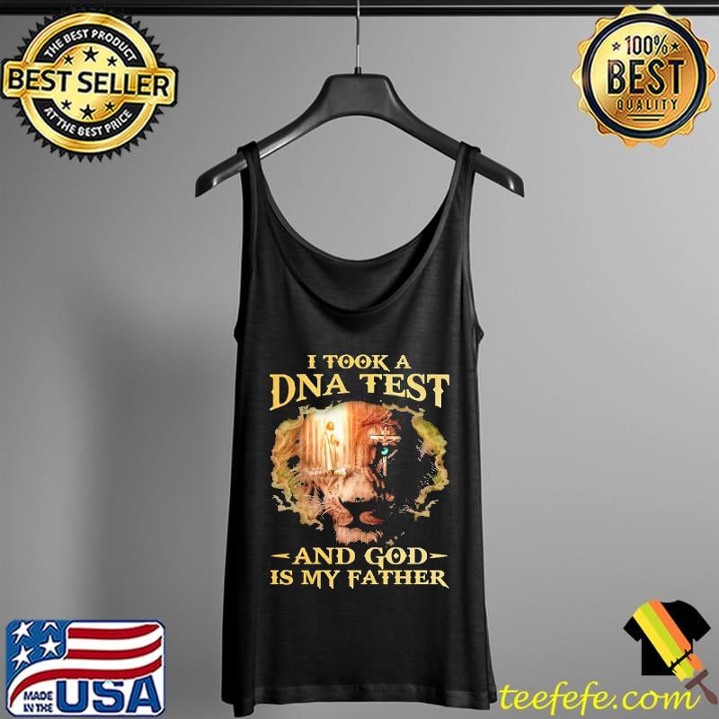 I Took A DNA Test And God IS My Father Lion Shirt Tank Top I Took A DNA Test And God IS My Father Lion Shirt Tank Top