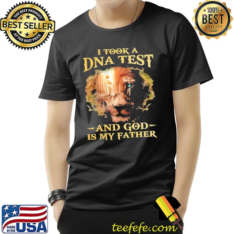 I Took A DNA Test And God IS My Father Lion Shirt Unisex I Took A DNA Test And God IS My Father Lion Shirt Unisex
