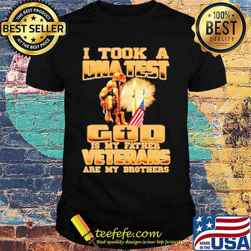 I Took A DNA Test God Is My Father Veterans Are My Brothers Shirt