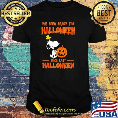 I've Been Ready For Halloween Since Last Pumkin Shirt