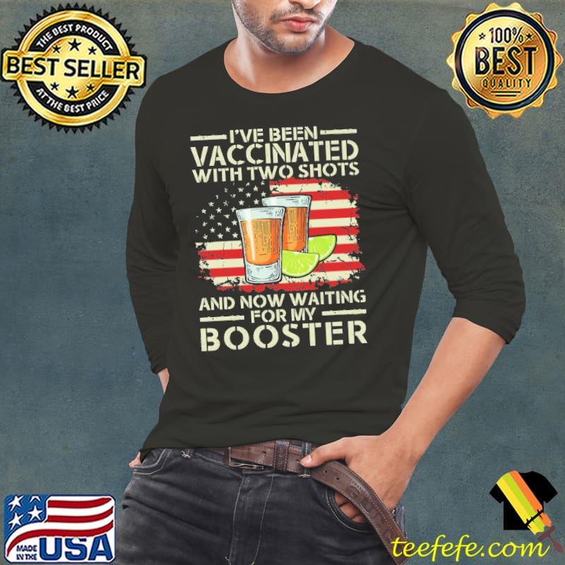 I've Been VAccinated With Two Shots And Now Waiting For My Booster American Flag Shirt I've Been VAccinated With Two Shots And Now Waiting For My Booster American Flag Shirt