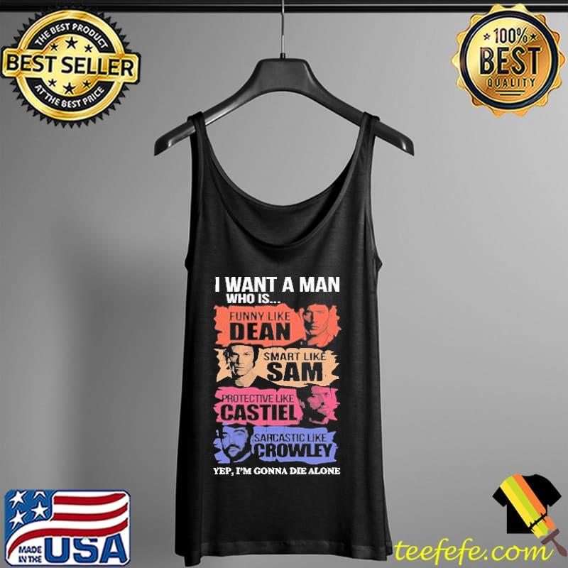 I Want A Man Who Is Funny Like Dean Smart Like Sam Protective Like Castiel Shirt Tank Top I Want A Man Who Is Funny Like Dean Smart Like Sam Protective Like Castiel Shirt Tank Top