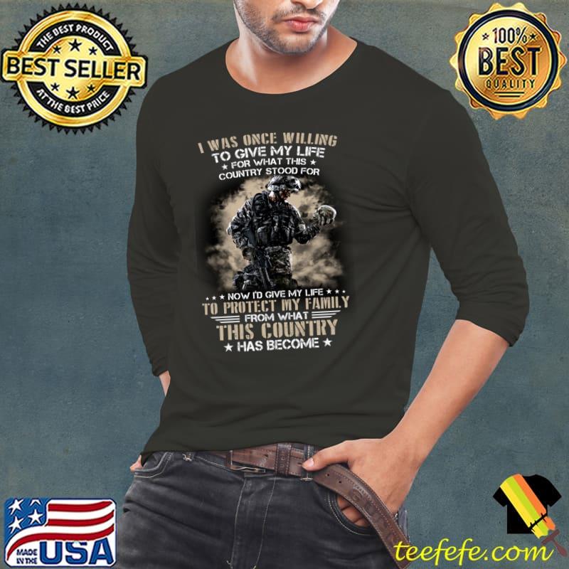 I was once willing to gieve my life for what this country stood for now id give my life to protect my family from what this country has become skull shirt