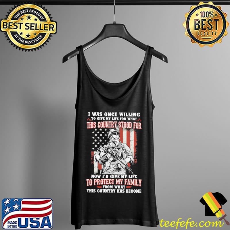 I Was Once Willing To Protect My Family From What This Country Has Become America Flag Shirt Tank Top I Was Once Willing To Protect My Family From What This Country Has Become America Flag Shirt Tank Top