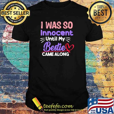 I Was So Innocent Until My Bestie Came Along Funny Cool T-Shirt
