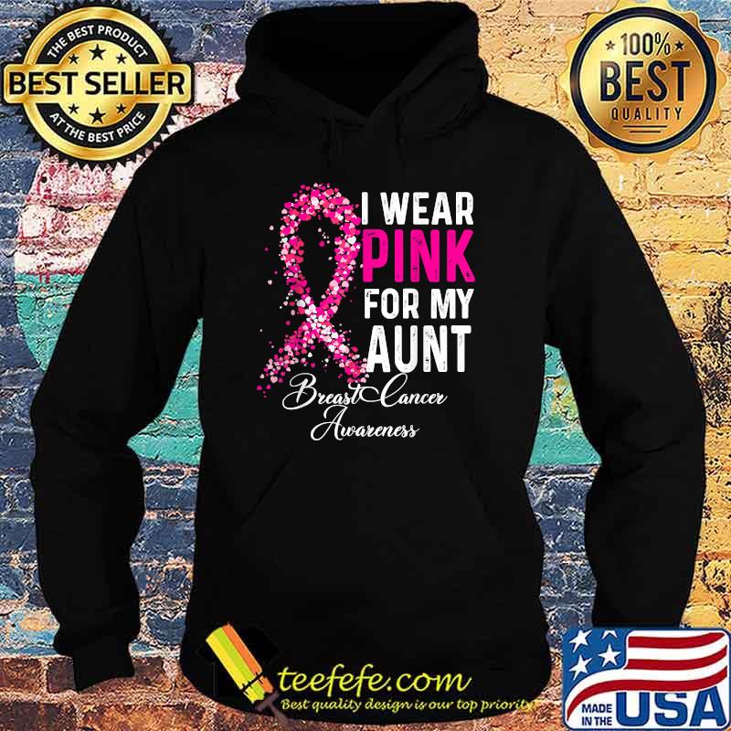 I Wear Pink For My Aunt Breast Cancer Awareness Pink T-Shirt Hoodie I Wear Pink For My Aunt Breast Cancer Awareness Pink T-Shirt Hoodie