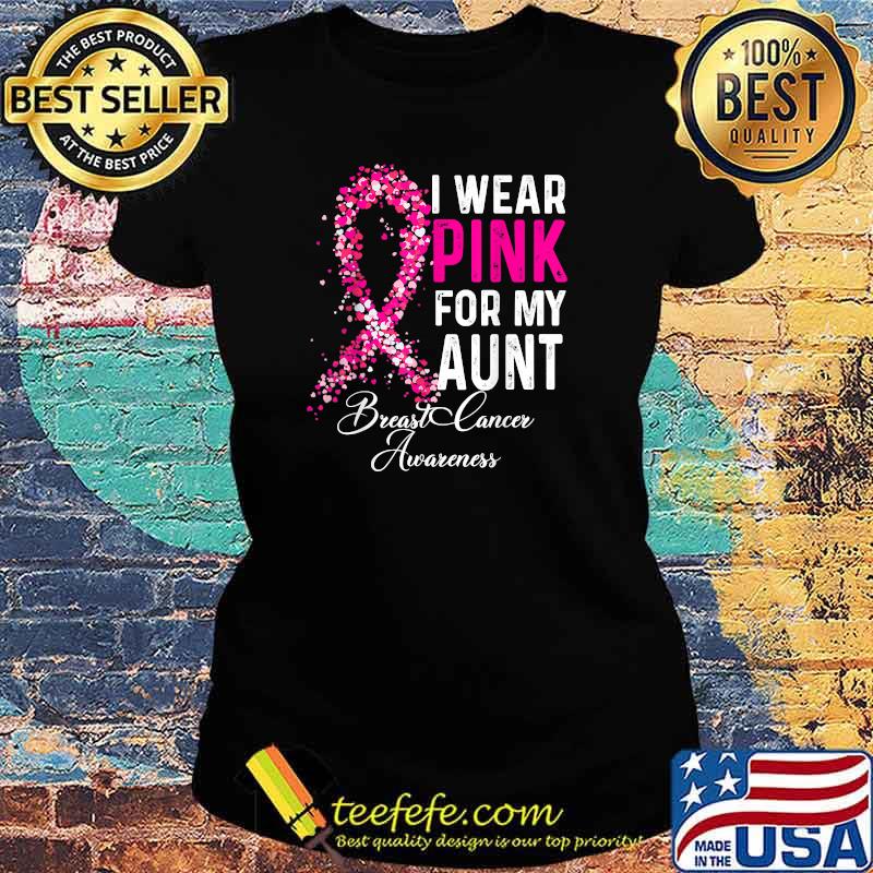 I Wear Pink For My Aunt Breast Cancer Awareness Pink T-Shirt Ladies tee I Wear Pink For My Aunt Breast Cancer Awareness Pink T-Shirt Ladies tee