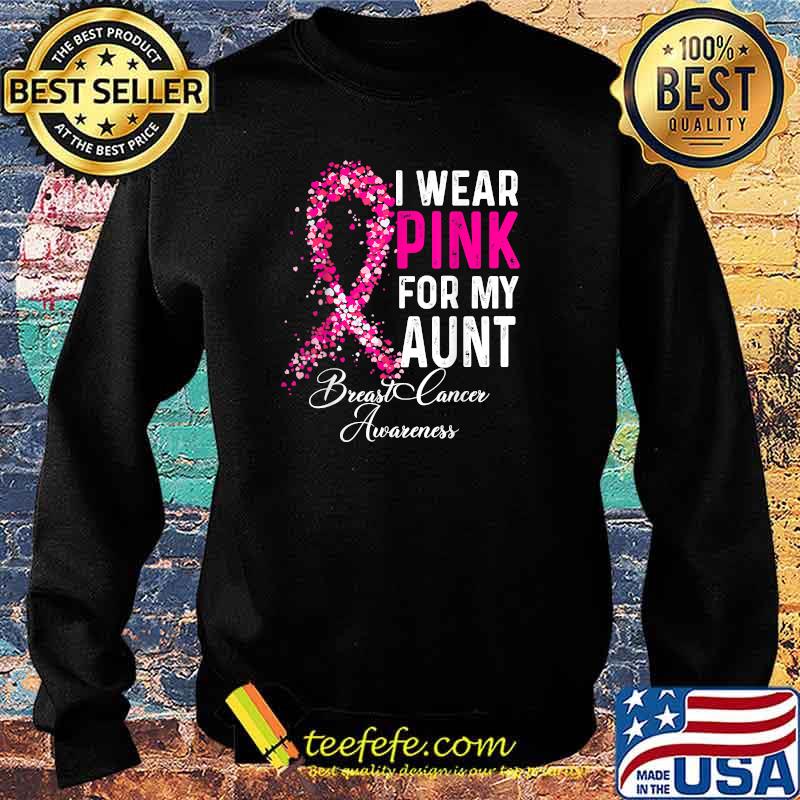 I Wear Pink For My Aunt Breast Cancer Awareness Pink T-Shirt Sweater I Wear Pink For My Aunt Breast Cancer Awareness Pink T-Shirt Sweater