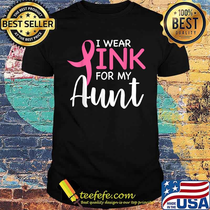 I Wear Pink For My Aunt Breast Cancer Awareness Survivor T-Shirt