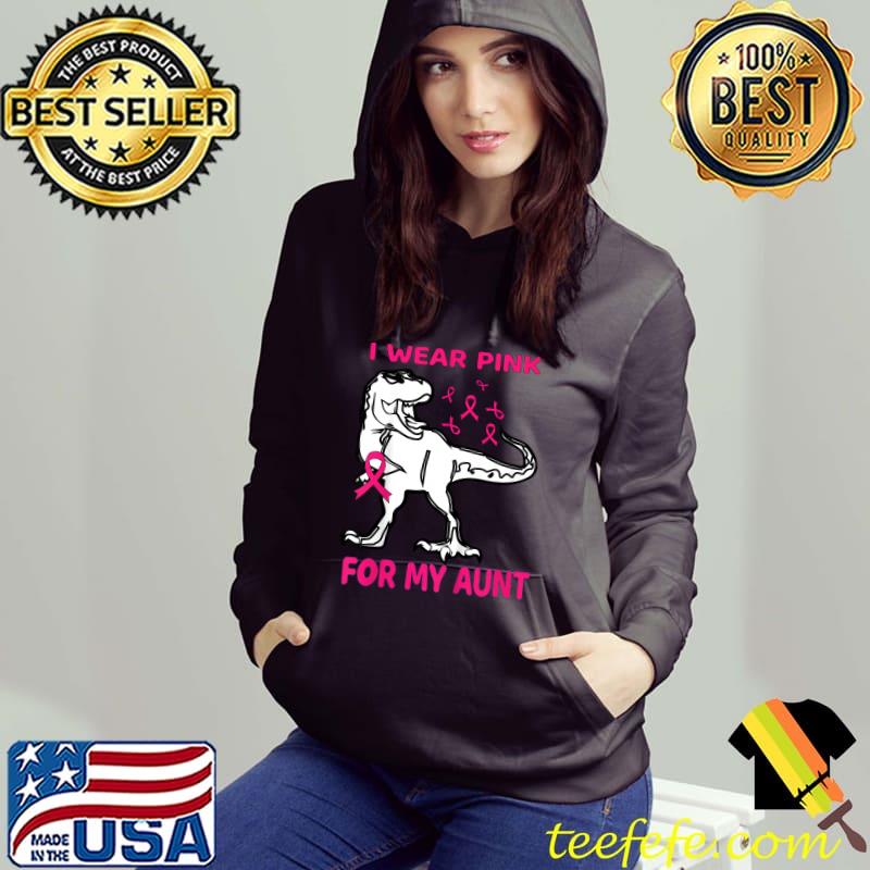 I Wear Pink For My Aunt Dinosaur And Pink Ribbon Breast Cancer Awareness T-Shirt Hoodie I Wear Pink For My Aunt Dinosaur And Pink Ribbon Breast Cancer Awareness T-Shirt Hoodie