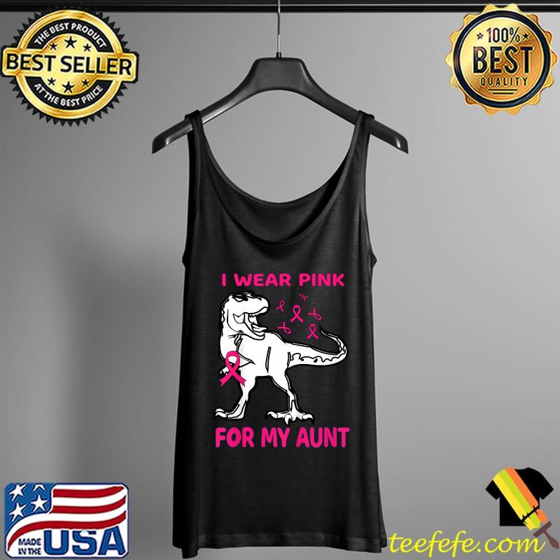 I Wear Pink For My Aunt Dinosaur And Pink Ribbon Breast Cancer Awareness T-Shirt Tank Top I Wear Pink For My Aunt Dinosaur And Pink Ribbon Breast Cancer Awareness T-Shirt Tank Top