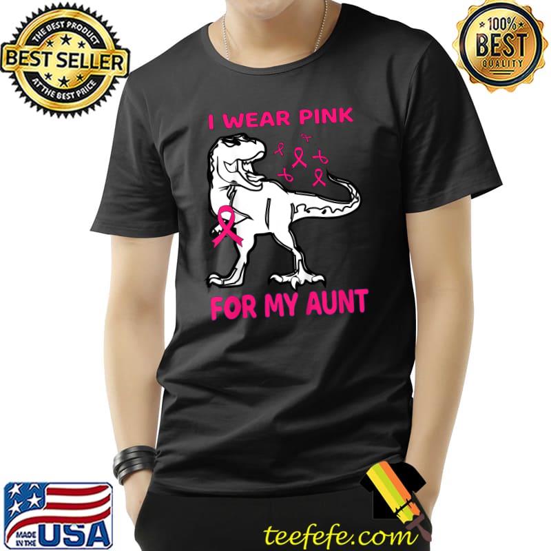 I Wear Pink For My Aunt Dinosaur And Pink Ribbon Breast Cancer Awareness T-Shirt