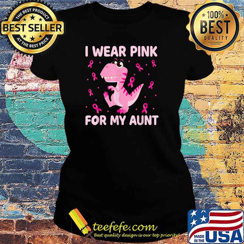 I Wear Pink For My Aunt Dinosaur Breast Cancer Kids Boys T-Shirt Ladies tee I Wear Pink For My Aunt Dinosaur Breast Cancer Kids Boys T-Shirt Ladies tee