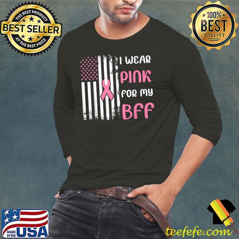 I Wear Pink For My Bff Breast Cancer Pink Ribbon T-Shirt I Wear Pink For My Bff Breast Cancer Pink Ribbon T-Shirt